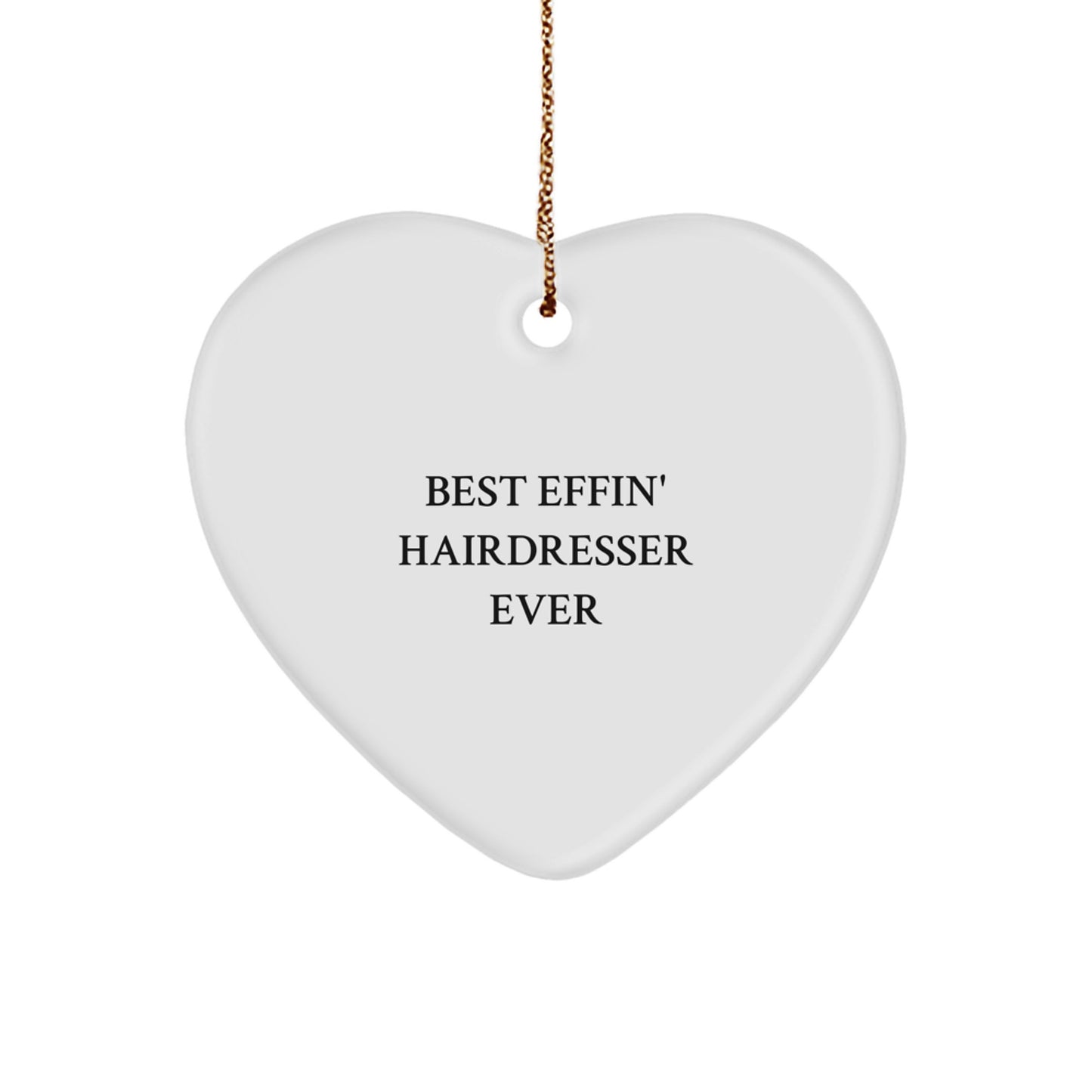 Funny Gifts for Hairdresser - Heart Ornament with 'Best Effin' Hairdresser Ever' Quote, Christmas Unique Gifts from Friends to Family - Image 1