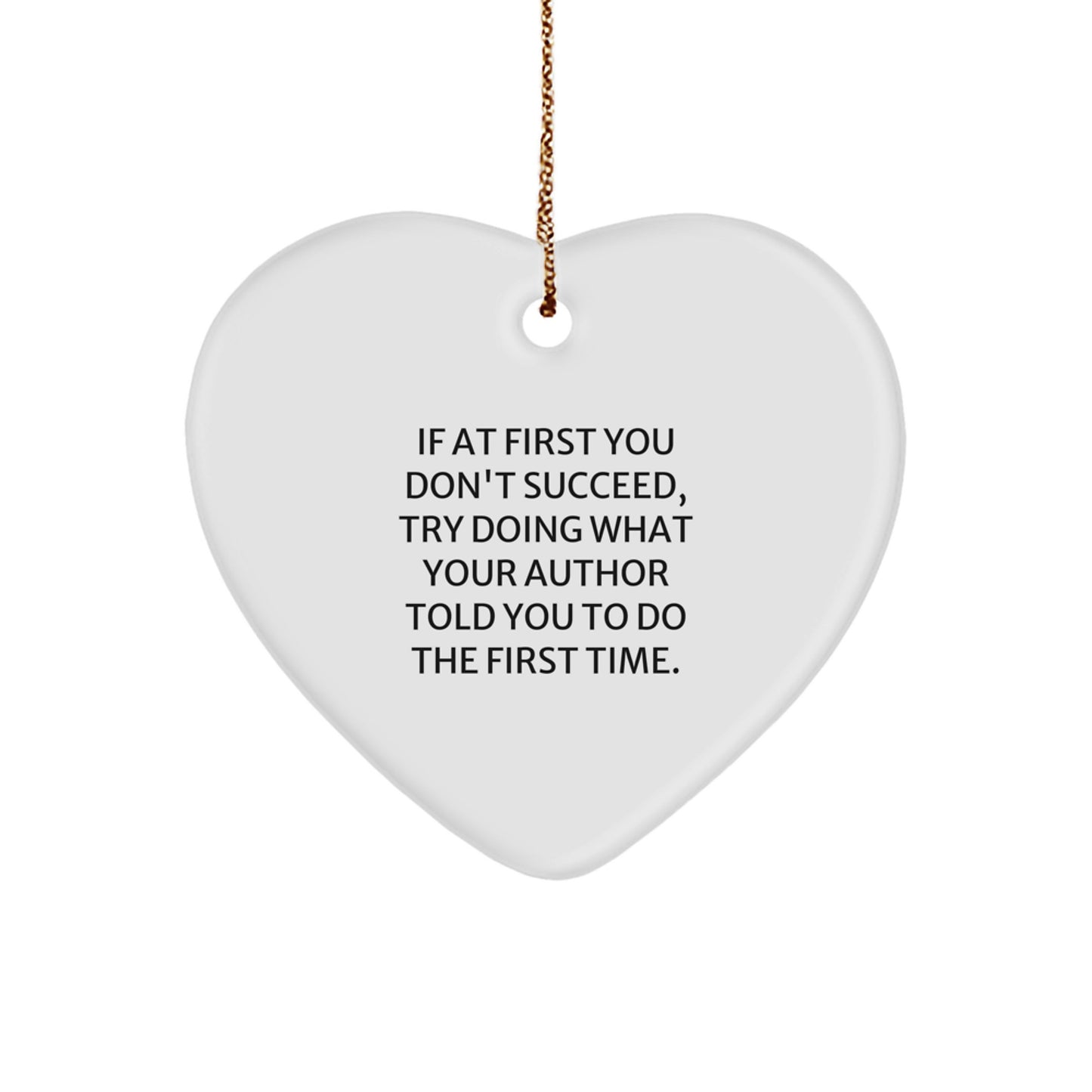 Author Gifts, Funny Heart Ornament, If At First You Don't Succeed, Gifts from Men to Author, Author Heart Ornament for Christmas - Image 1