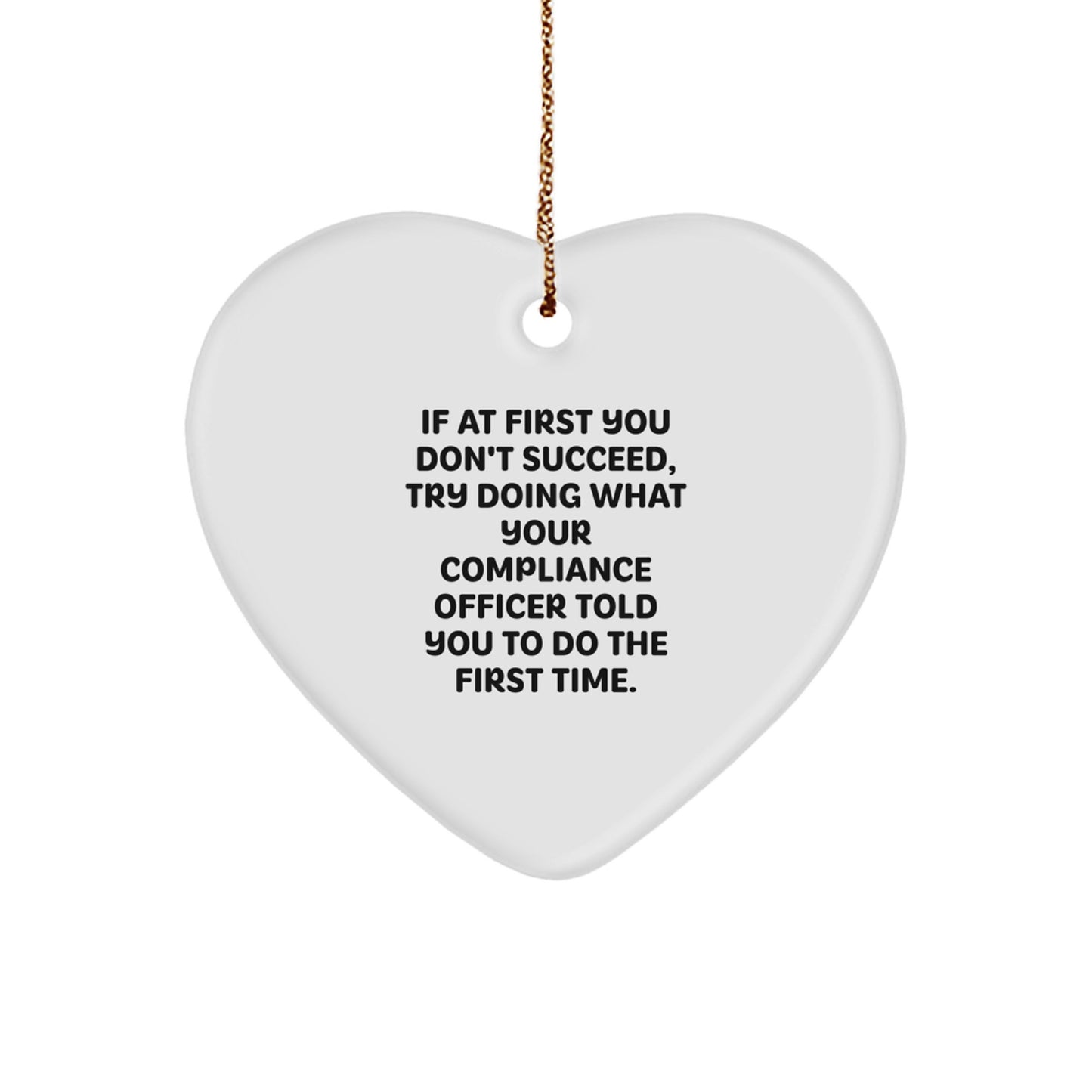 Funny Compliance Officer Gifts from Friends for Christmas - Heart Ornament with 'If At First You Don't Succeed...' Quote, Gifts for Compliance Officer - Image 1
