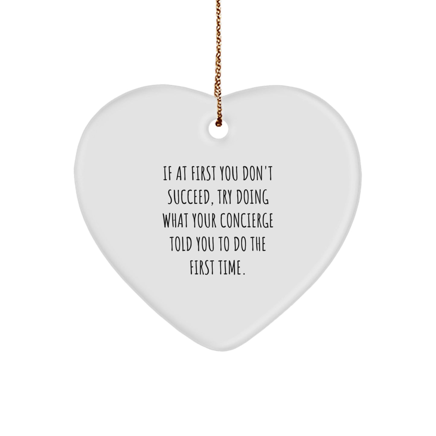 Concierge Gifts from Friends, Christmas Heart Ornament with Funny Quote, 'If At First You Don't Succeed, Try Doing What Your Concierge Told You To Do The First Time.' - Image 1