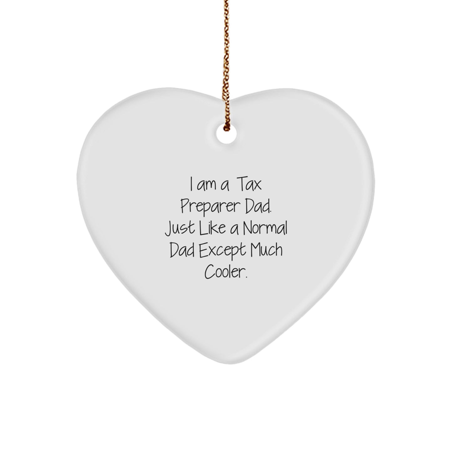 Tax Preparer Gifts from Dad - Heart Ornament for Men, Funny Holiday Present for Christmas - Image 1