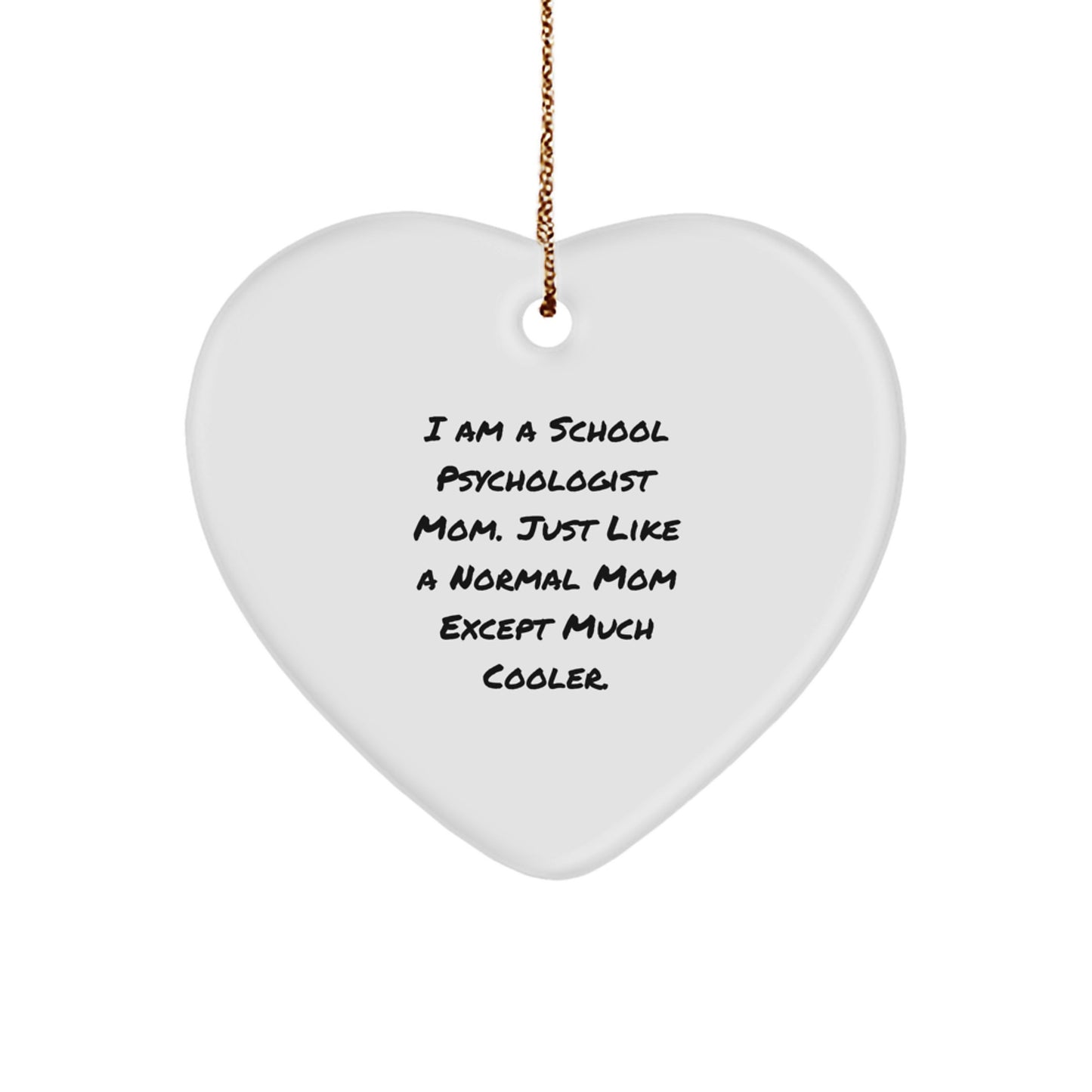 Funny School Psychologist Mom Gifts, Heart Ornament for Christmas - 'I Am A School Psychologist Mom...' - Gift from Family to School Psychologist - Image 1