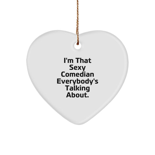 Sexy Comedian Heart Ornament, Funny Quote Gifts from Friends, Comedian Gifts for Christmas - Image 1