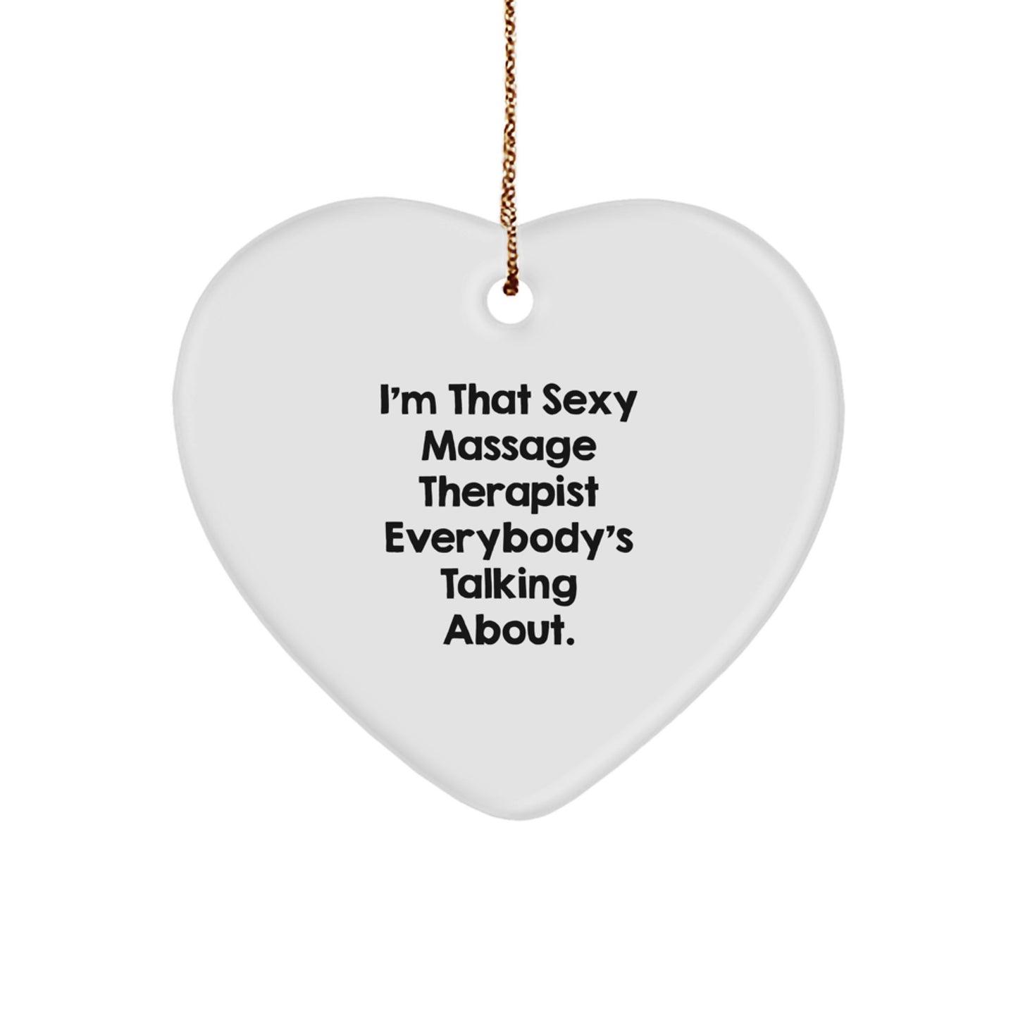Massage Therapist Gifts from Friends, Heart Ornament, 'I'm That Sexy Massage Therapist Everybody's Talking About.', Gifts for Massage Therapist, Unique Christmas Unique Gifts - Image 1