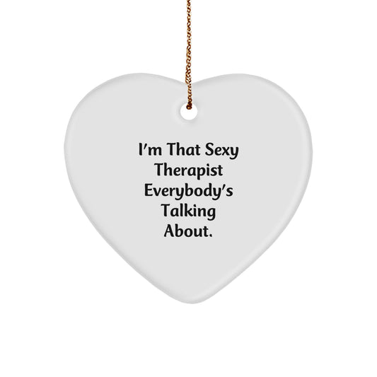 Sexy Therapist Gifts, Funny Heart Ornament for Therapist, 'I'm That Sexy Therapist Everybody's Talking About.' - Christmas Unique Gifts from Men to Therapist - Image 1