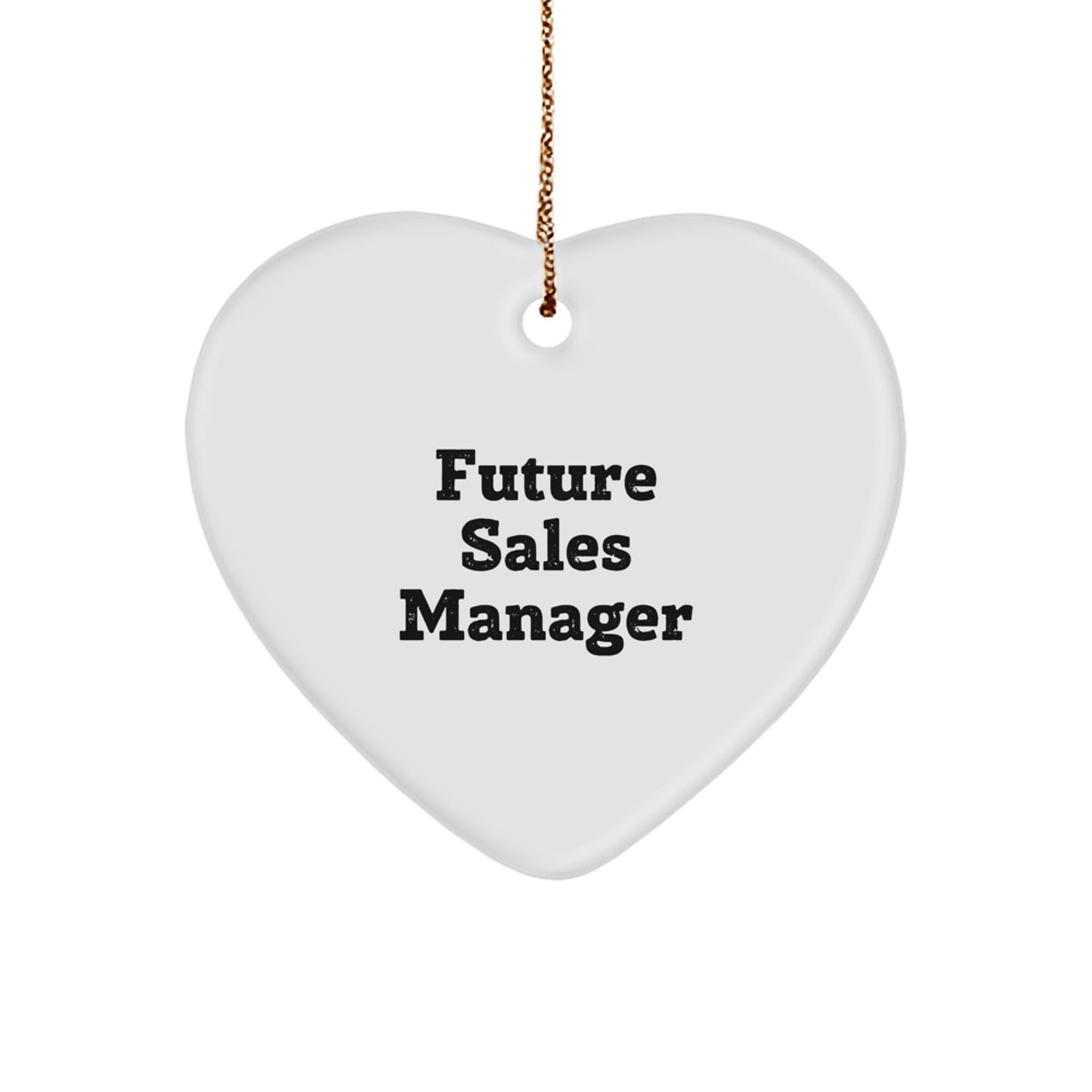 Funny Quote for Future Sales Manager, Heart Ornament Gifts from Family, Perfect for Christmas - Image 1