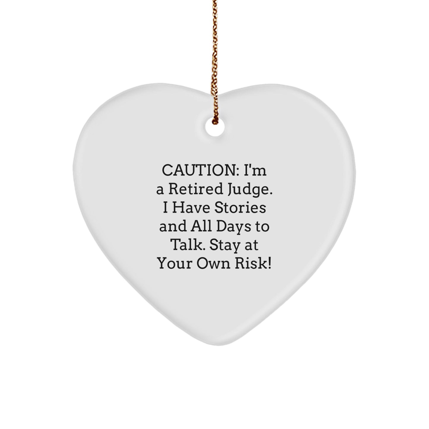 Judge's Heart Ornament, 'Caution: I'm A Retired Judge...' - Unique Gift for Judge, Friends, Family, or Coworkers This Christmas - Image 1