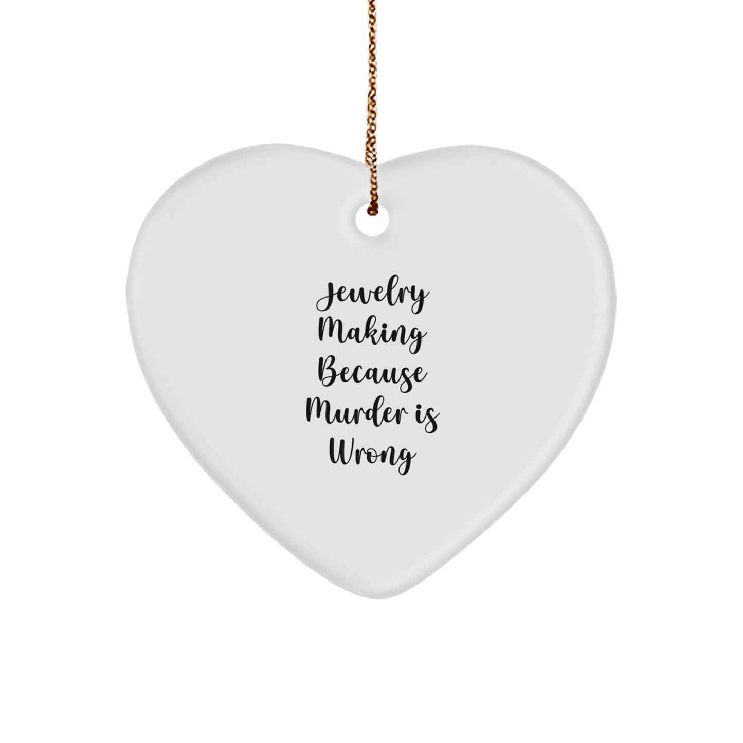 Jewelry Making Gifts for Women Friends Family 'Jewelry Making Because Murder Is Wrong' Heart Ornament White Christmas Unique - Image 1