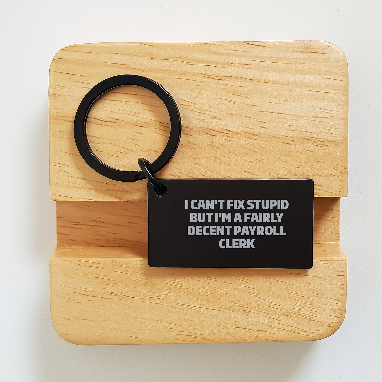 Payroll Clerk Keychain Gifts from Friends - Funny Quote I Can't Fix Stupid But I'm A Fairly Decent Payroll Clerk for Graduation - Image 2