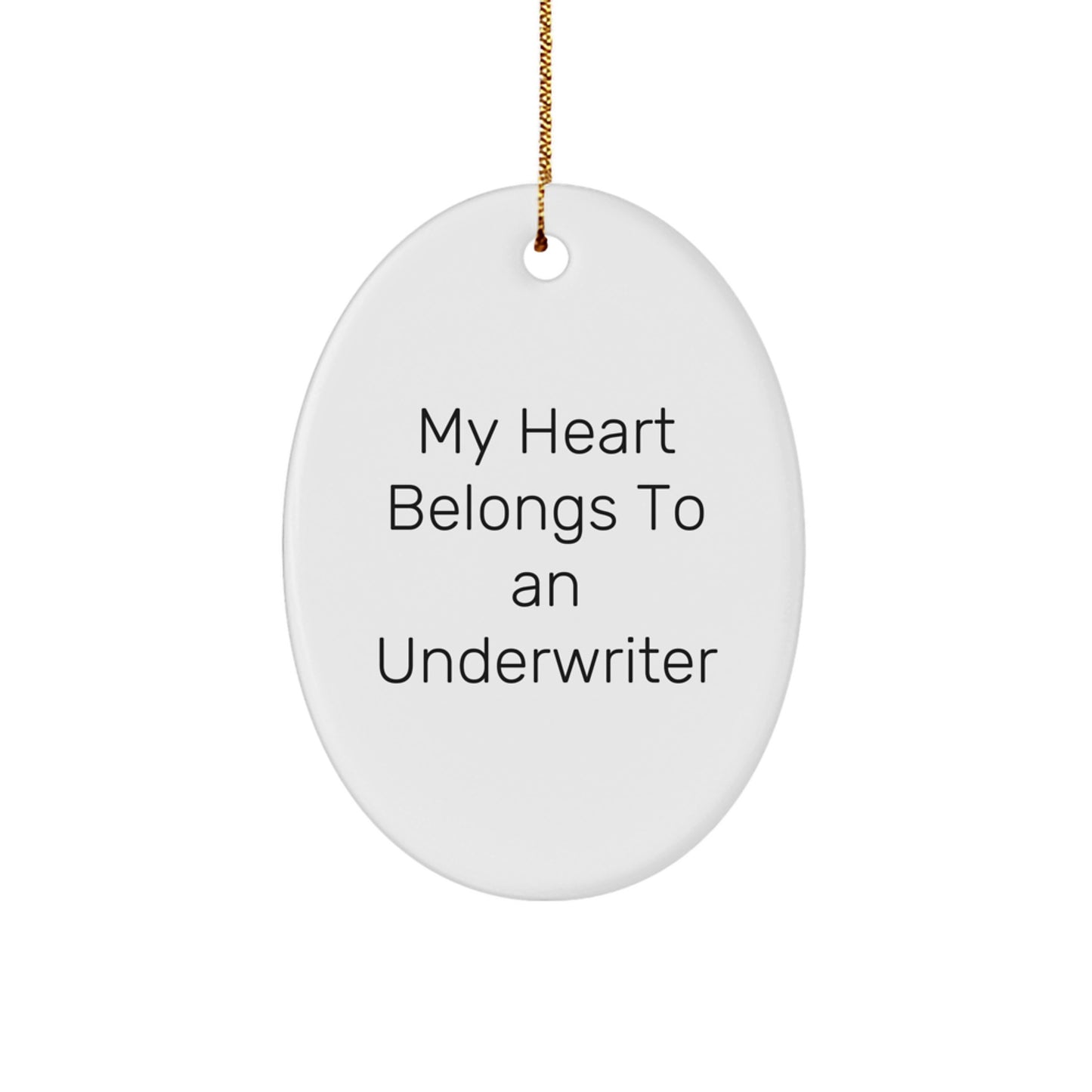 Funny Underwriter Gifts from Friends for Christmas - My Heart Belongs To An Underwriter Oval Ornament - Image 1