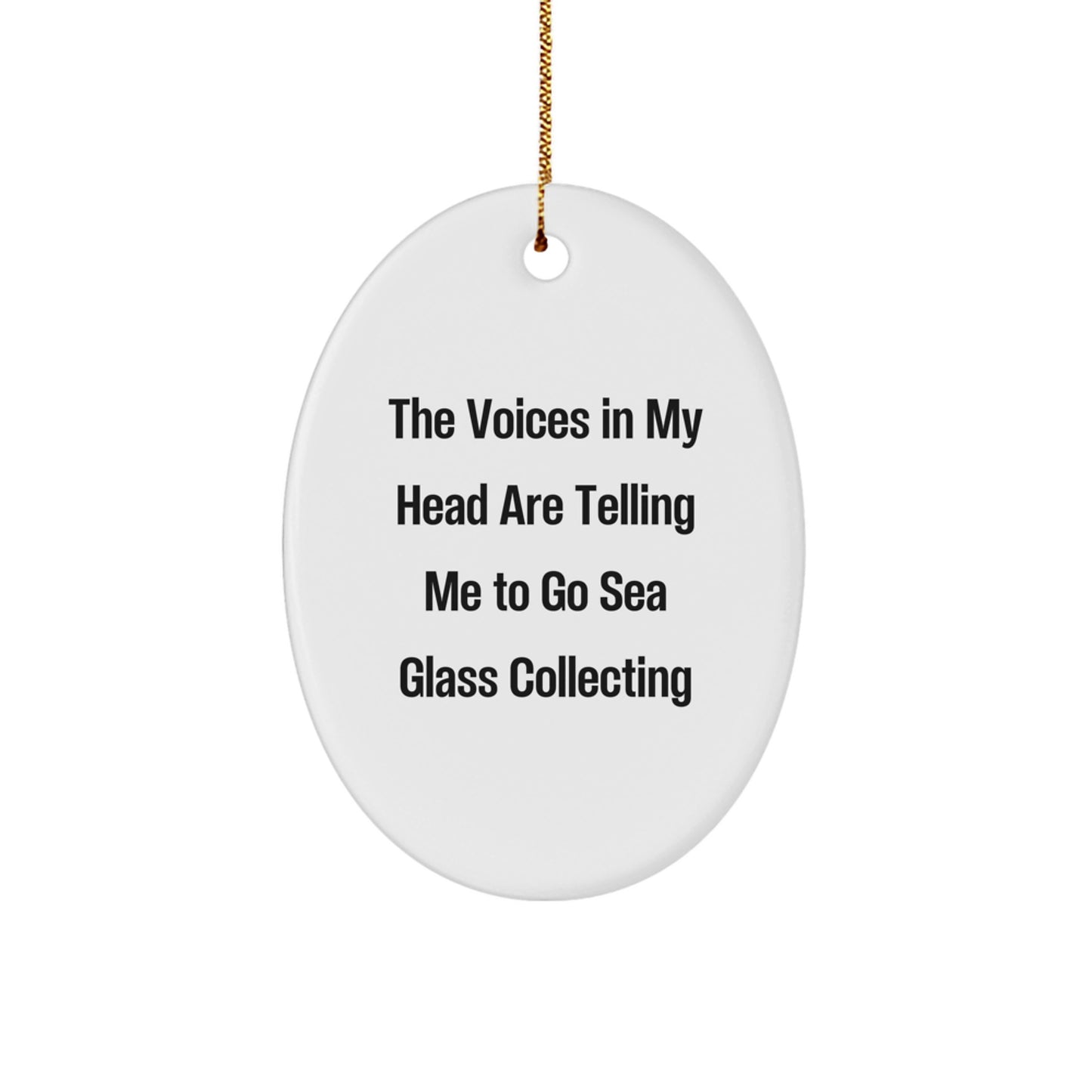 Funny Sea Glass Collecting Gifts for Friends - Oval Ornament with 'The Voices In My Head Are Telling Me To Go Sea Glass Collecting' Quote - Christmas Unique Gifts from Family - Image 1