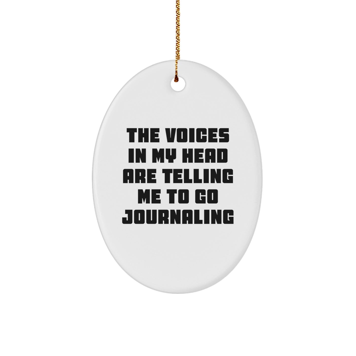 Funny Journaling Gifts from Family, Journaling Oval Ornament for Journaling Enthusiasts, The Voices In My Head Are Telling Me To Go Journaling Quote, Christmas Unique Gifts - Image 1