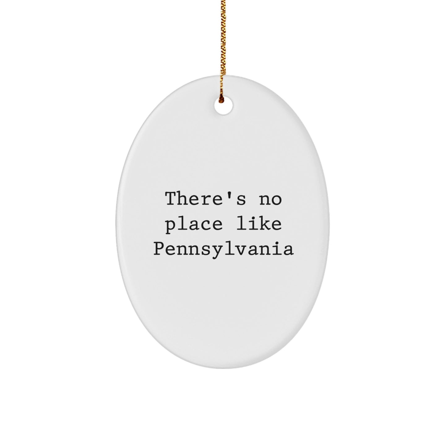 Pennsylvania Oval Ornament, There's No Place Like Pennsylvania, Funny Quote, Gifts from Family to Friends, Christmas Unique Presents - Image 1