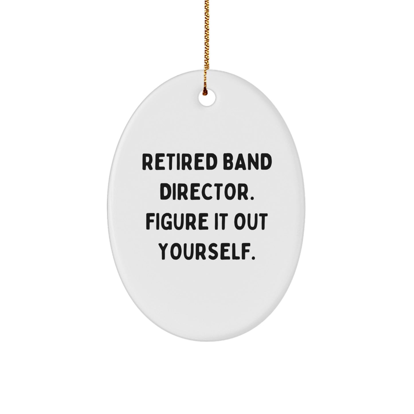 Gifts from Men to Band Director Friends, Oval Ornament with Funny Quote, Unique Christmas Unique Gifts for Band Director - Image 1