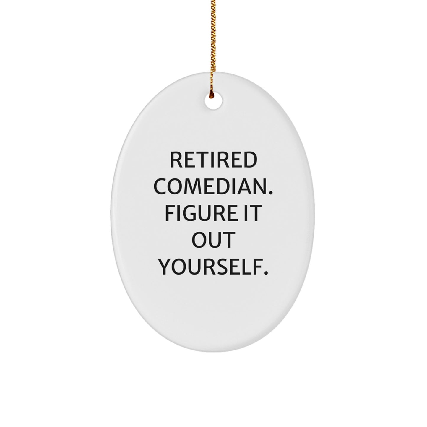 Funny Comedian Gift for Men - Retired Comedian Figure It Out Yourself Oval Ornament, Christmas Unique Gifts from Friends and Family - Image 1