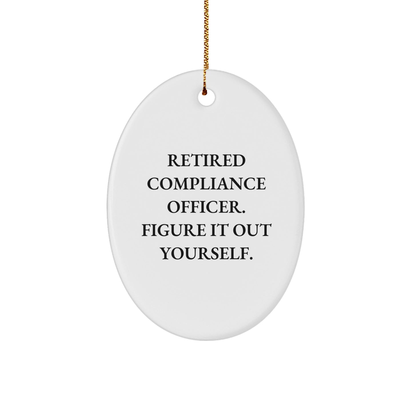 Compliance Officer Gifts from Friends, Compliance Officer Oval Ornament with Funny Quote - 'Figure It Out Yourself.' for Christmas - Image 1
