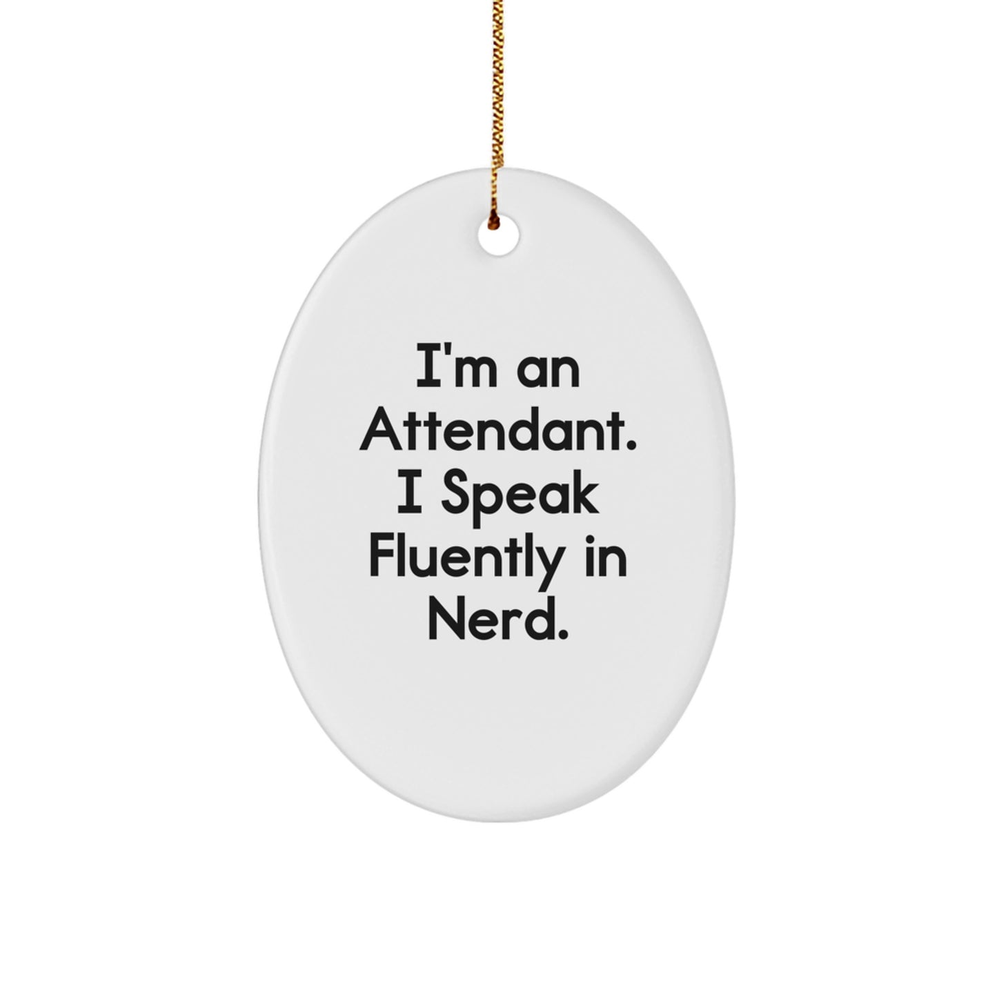 Funny Attendant Gifts - 'I'm An Attendant. I Speak Fluently In genius.' Oval Ornament, Christmas Unique Gifts from Friends to Family - Image 1