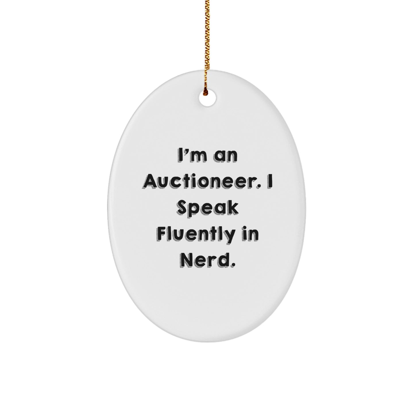 Funny Auctioneer Gifts from Friends for Christmas - 'I'm An Auctioneer. I Speak Fluently In genius.' Oval Ornament - Image 1