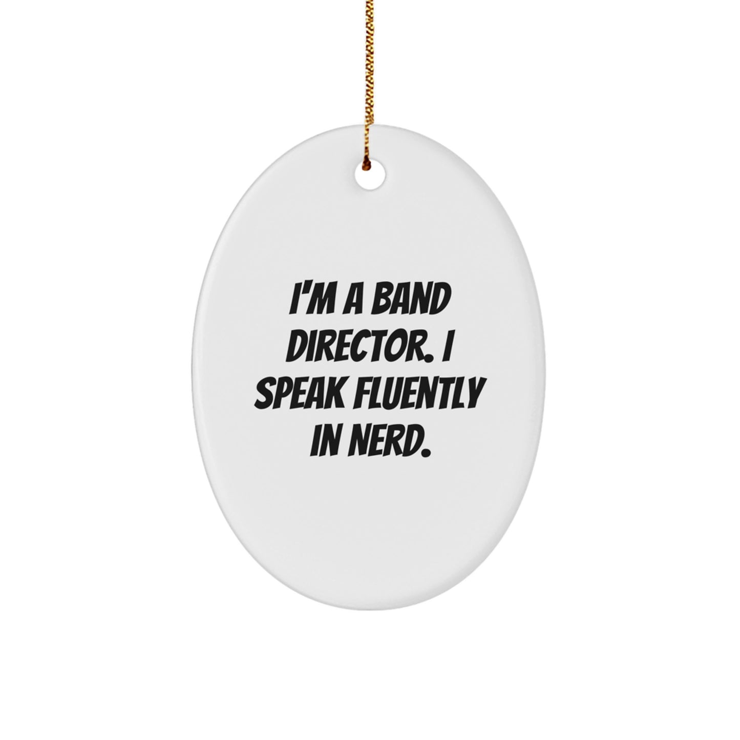 Funny Band Director Gifts from Friends - 'I'm A Band Director. I Speak Fluently In genius.' Oval Ornament for Christmas - Image 1