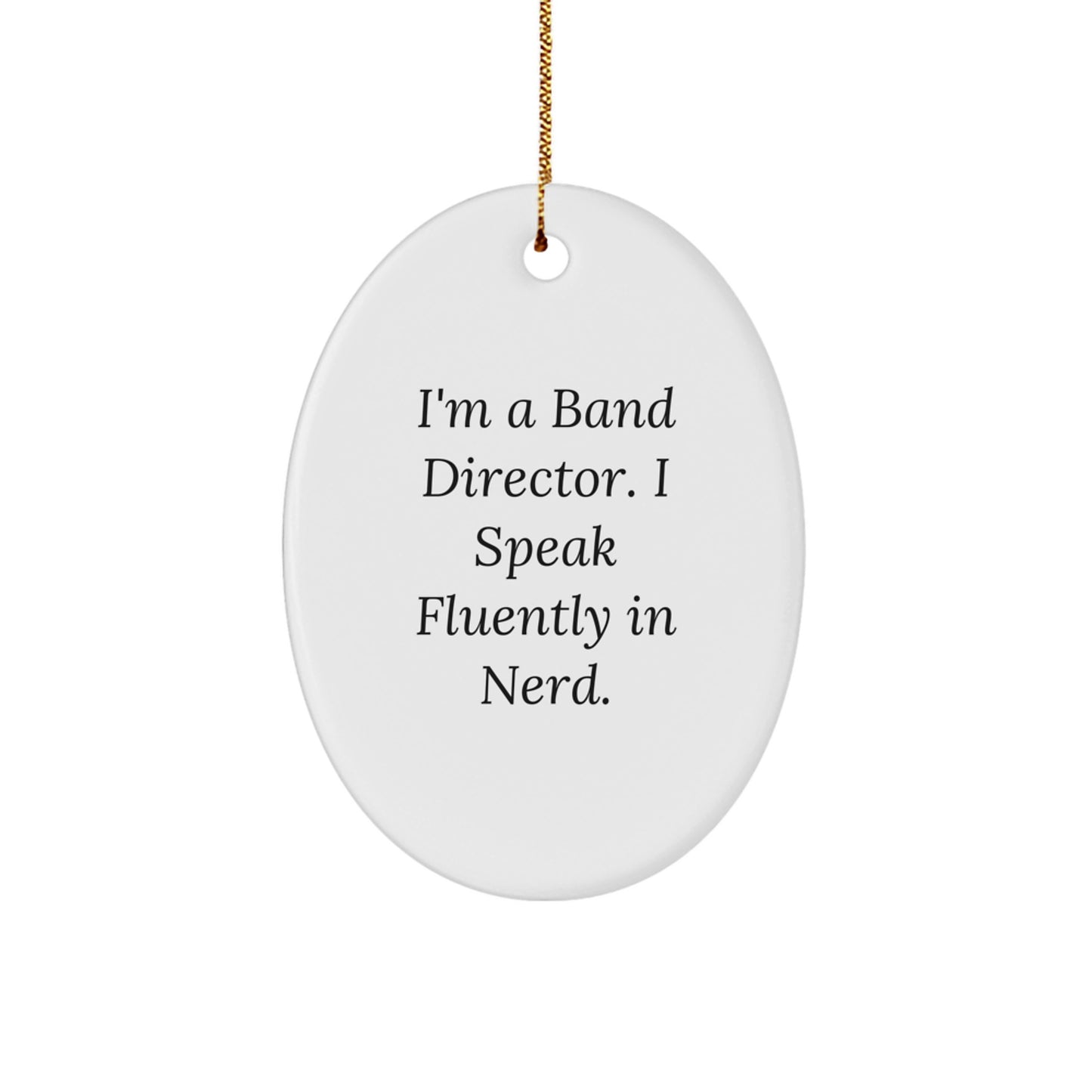 Funny Band Director Gifts for Him - 'I'm A Band Director. I Speak Fluently In genius.' Oval Ornament, White, Christmas Unique Gifts from Friends - Image 1