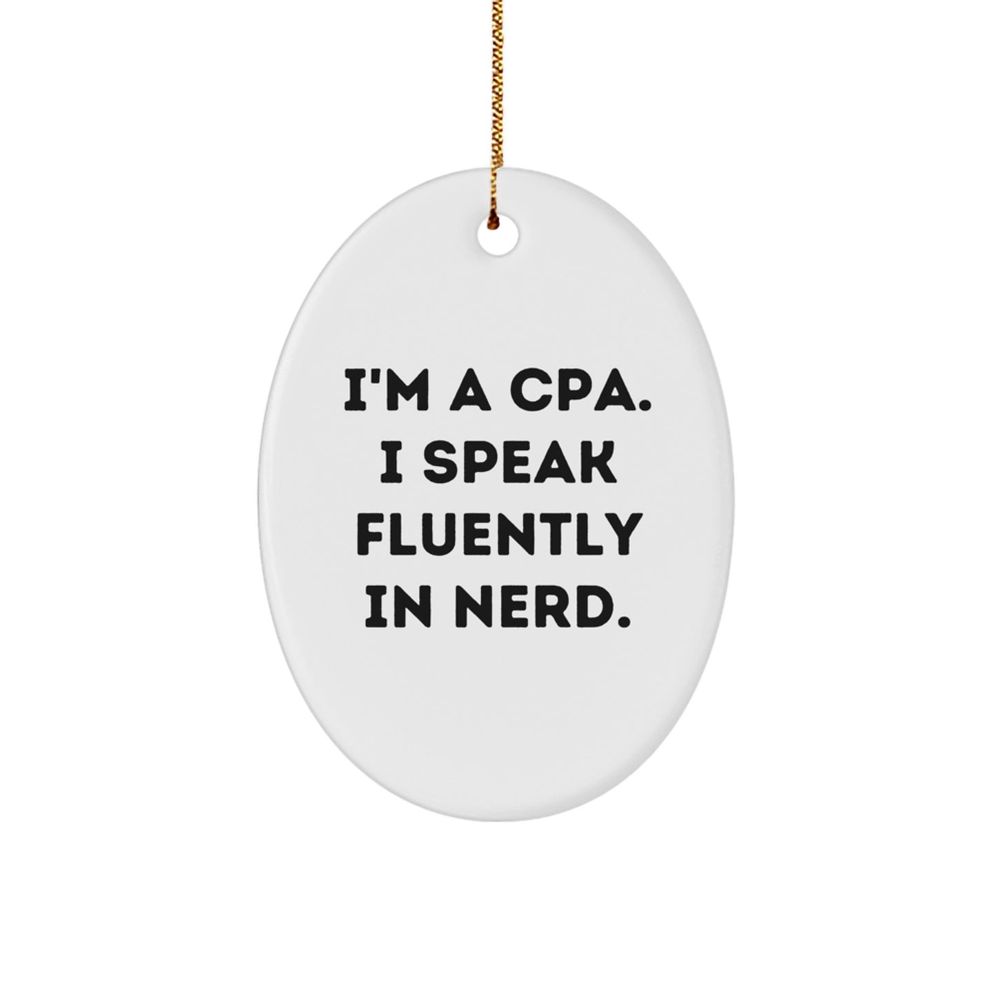 Funny CPA Gifts, Oval Ornament for Men, Gifts from Family and Friends, 'I'm A CPA. I Speak Fluently In genius.' Quote, Christmas Unique Gifts for Coworkers - Image 1