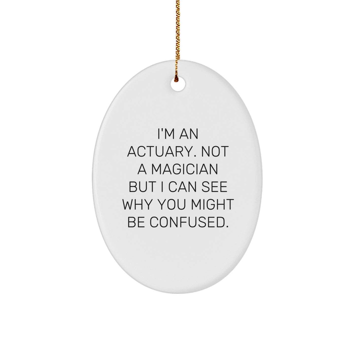 Funny Actuary Gifts for Men - Oval Ornament 'I'm An Actuary' Christmas Memorable Present Ideas from Friends and Family - Image 1