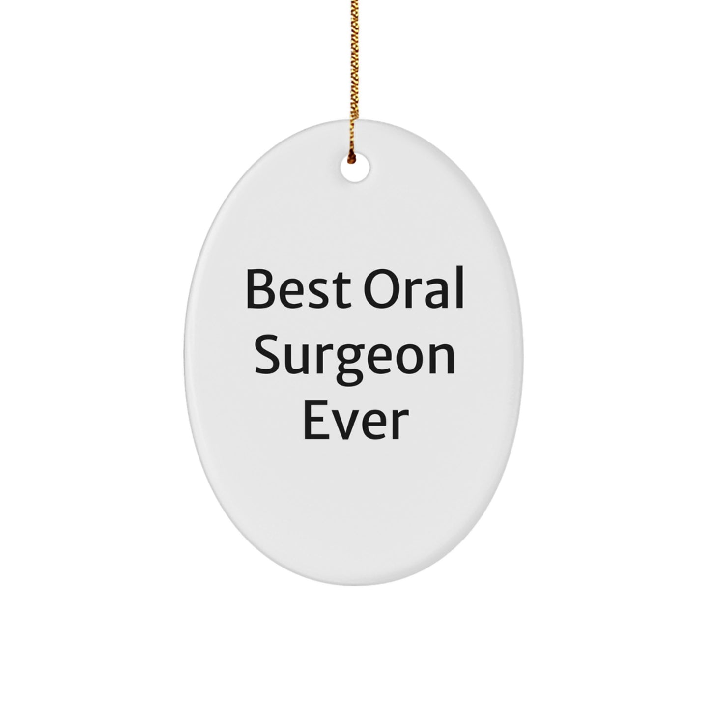 Oral Surgeon Gifts from Best, Funny Oval Ornament for Men, Women, Friends, and Family, 'Best Oral Surgeon Ever' Quote, Christmas Unique Gifts from Friends - Image 1