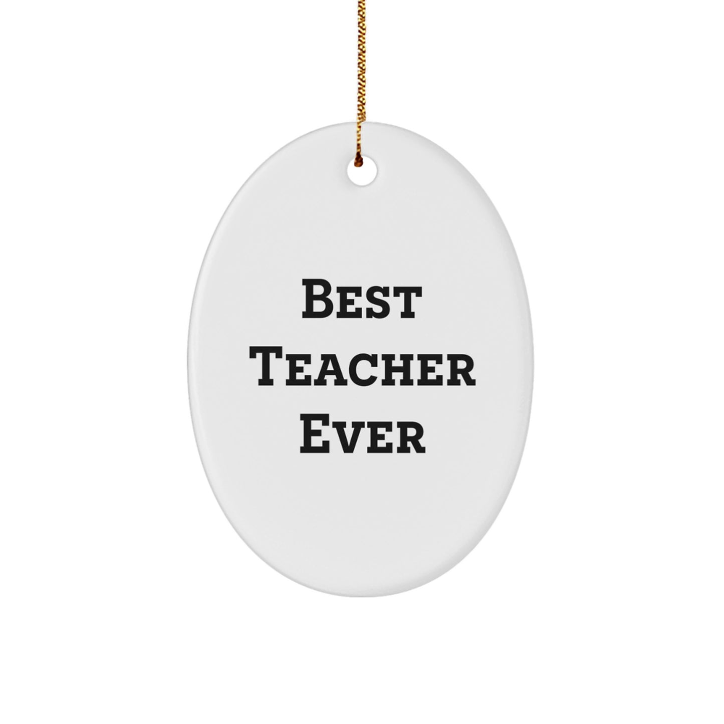 Gifts from Friends and Family - Best Teacher Ever Oval Ornament, Christmas Unique Gifts for Teacher, Funny Quote - Image 1