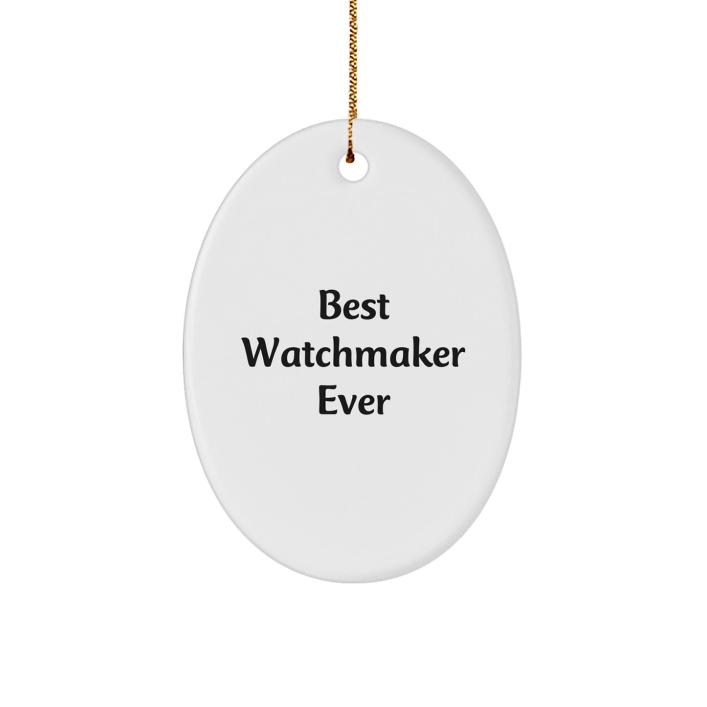 Funny Watchmaker Gifts from Men to Friends - Best Watchmaker Ever Oval Ornament, White, Christmas Unique - Image 1