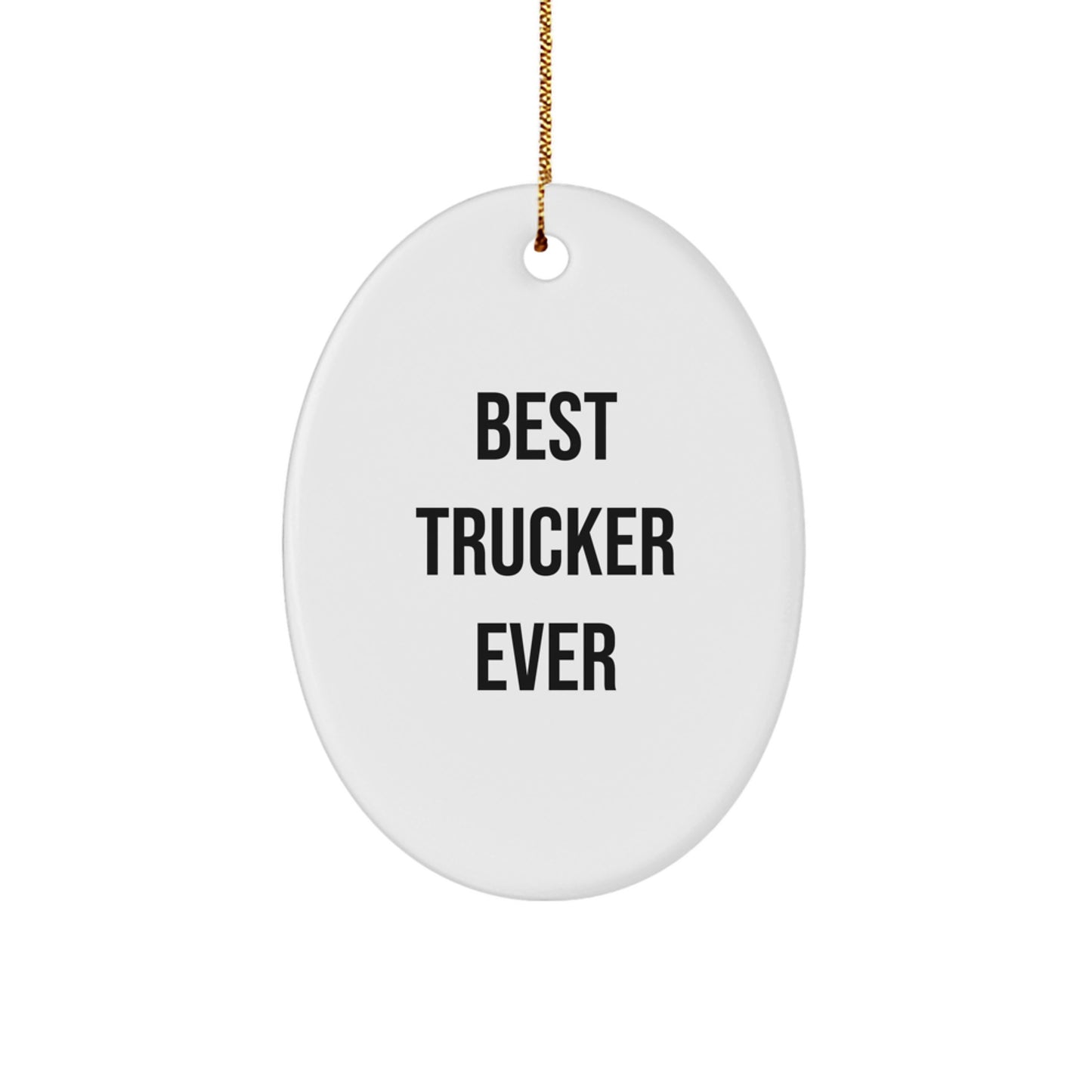 Funny Trucker Gifts from Friends, Oval Ornament with Best Trucker Ever Quote, Perfect Christmas Unique Gifts for Trucker Men - Image 1