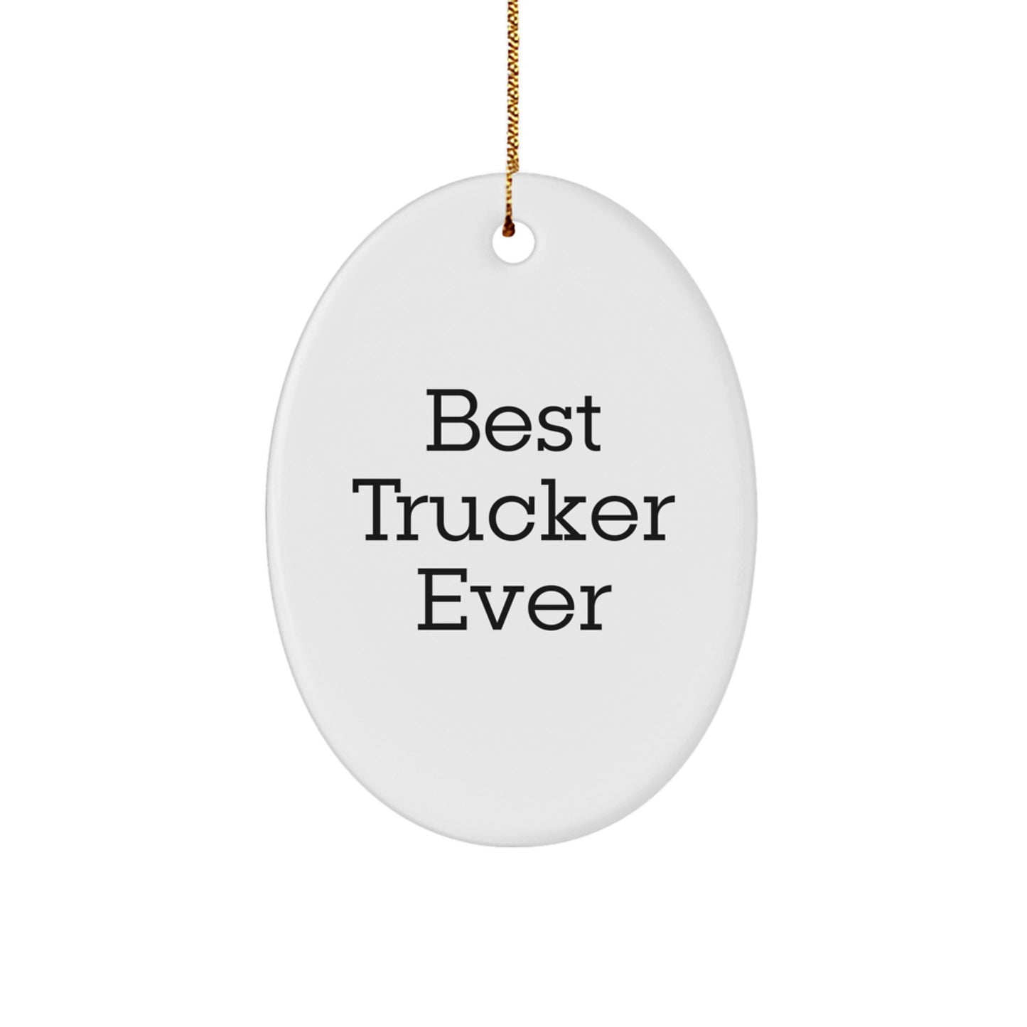 Funny Trucker Gifts from Men to Best Trucker Ever Oval Ornament, Christmas Unique Gifts for Trucker - Image 1