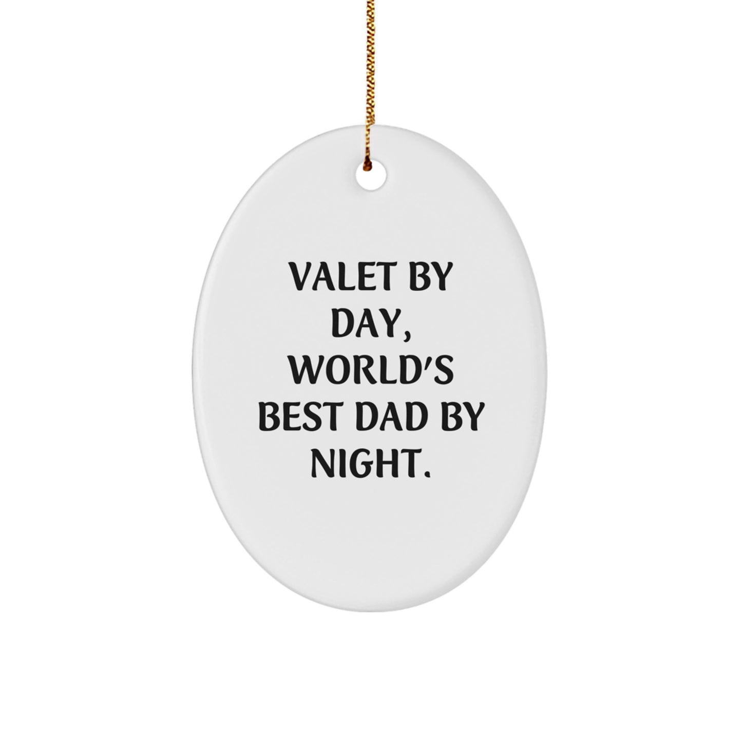 Valet by Day, World's Best Dad by Night Oval Ornament, Funny Quote Gifts from Men to Family for Christmas - Image 1
