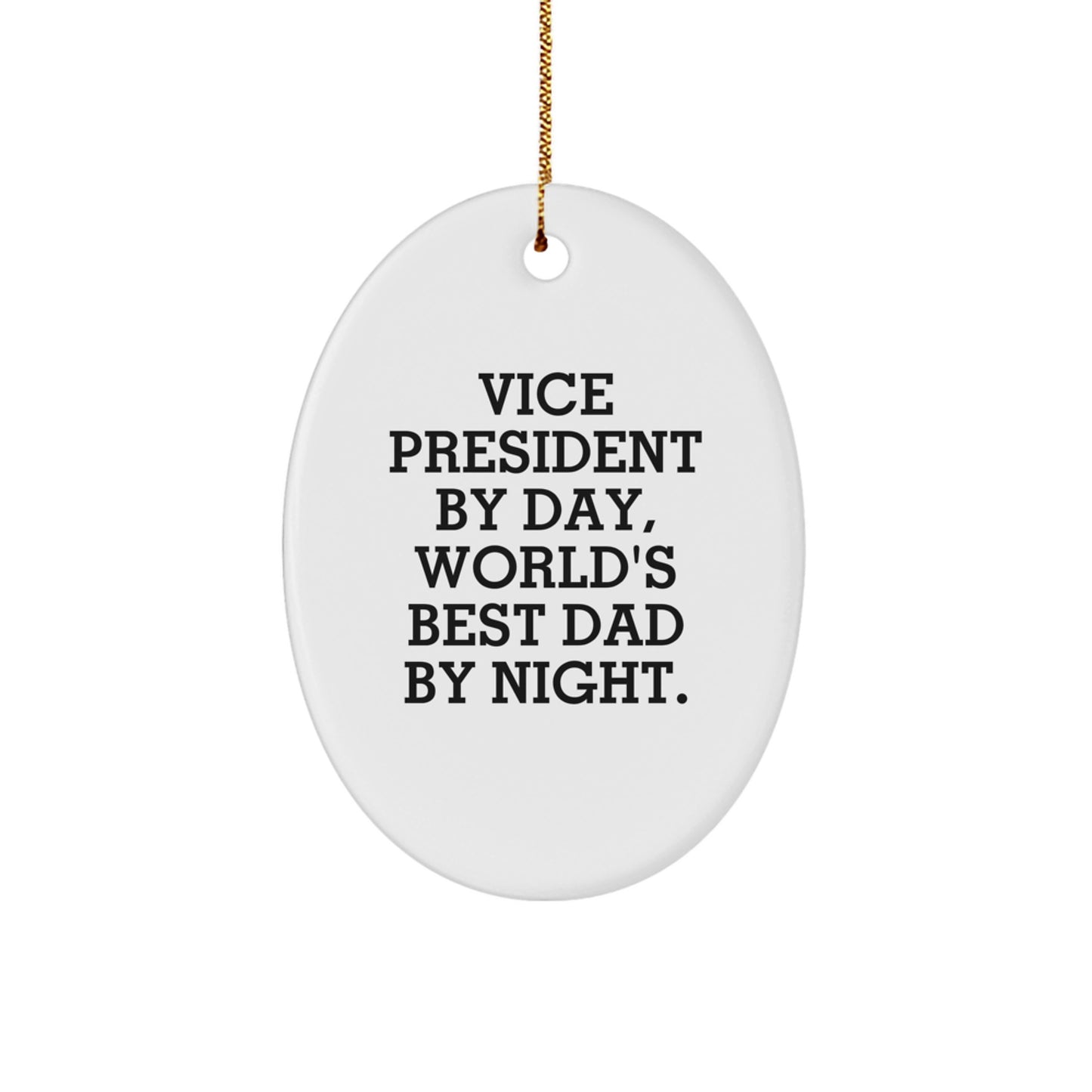 Vice President Gifts, Funny Oval Ornament, Gifts from Men for Vice President, Vice President By Day, World's Best Dad By Night. - Image 1