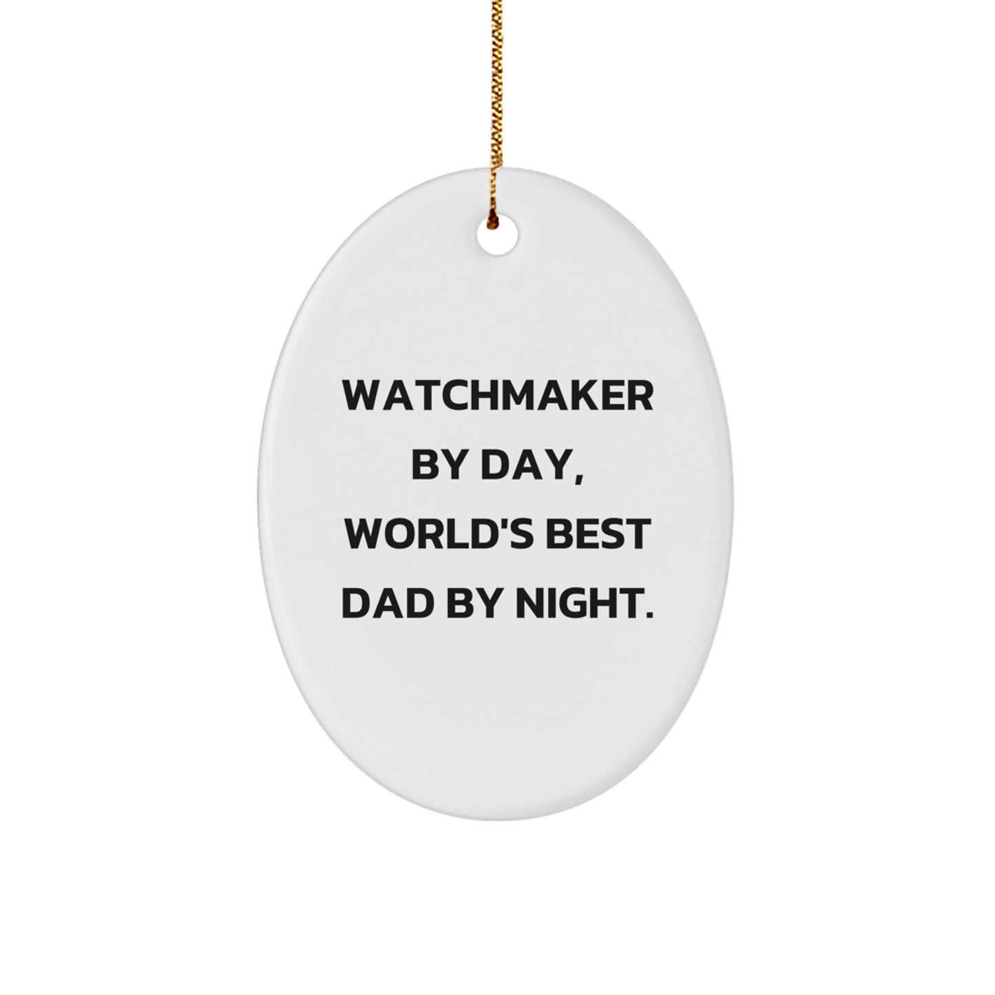 Watchmaker Gifts from Men to Watchmaker By Day, World's Best Dad By Night. Oval Ornament for Christmas - Image 1