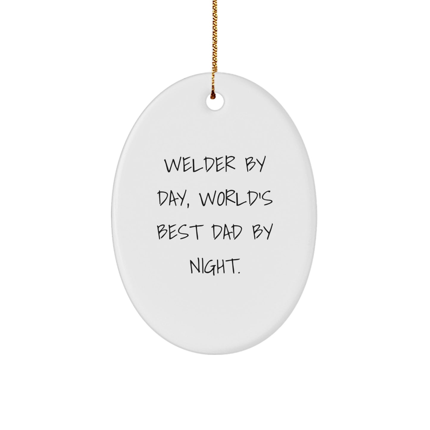 Welder By Day, World's Best Dad By Night - Oval Ornament, Funny Gift from Men to their Welder Friends - Image 1