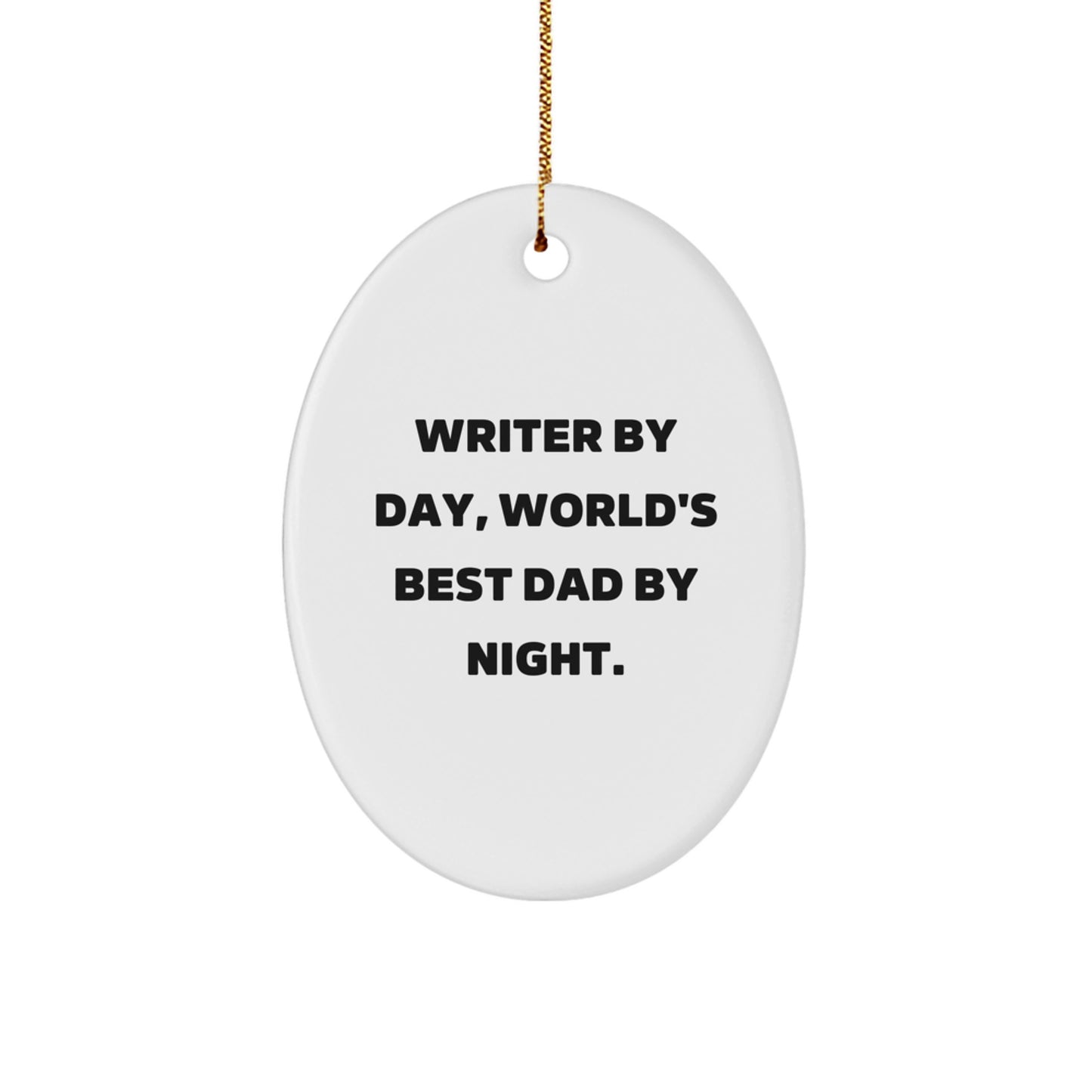 Writer By Day, World's Best Dad By Night Oval Ornament Gifts from Family for Christmas - Image 1