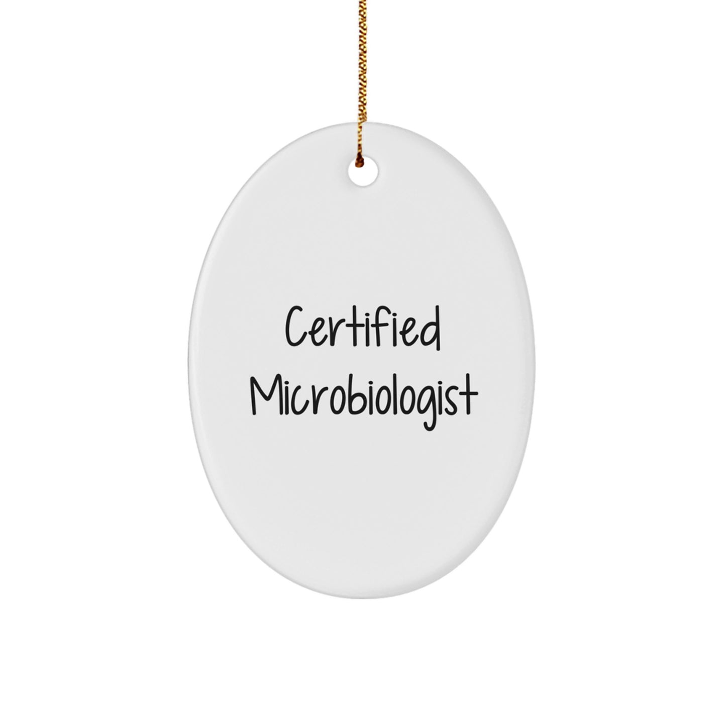 Funny Microbiologist Gifts from Friends and Family - Oval Ornament for Women, Men, Coworkers, and Home Decor - Certified Microbiologist Quote - Image 1