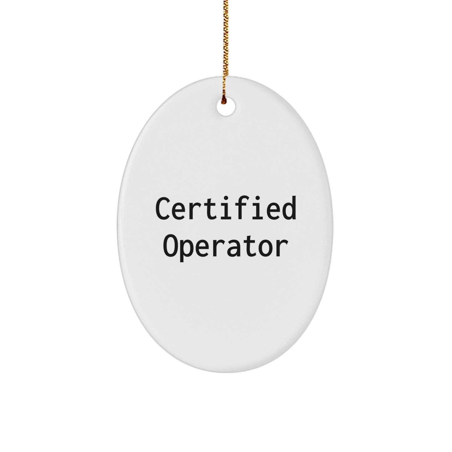 Funny Operator Gifts from Friends for Christmas - Oval Ornament with Inspirational Quote - Image 1