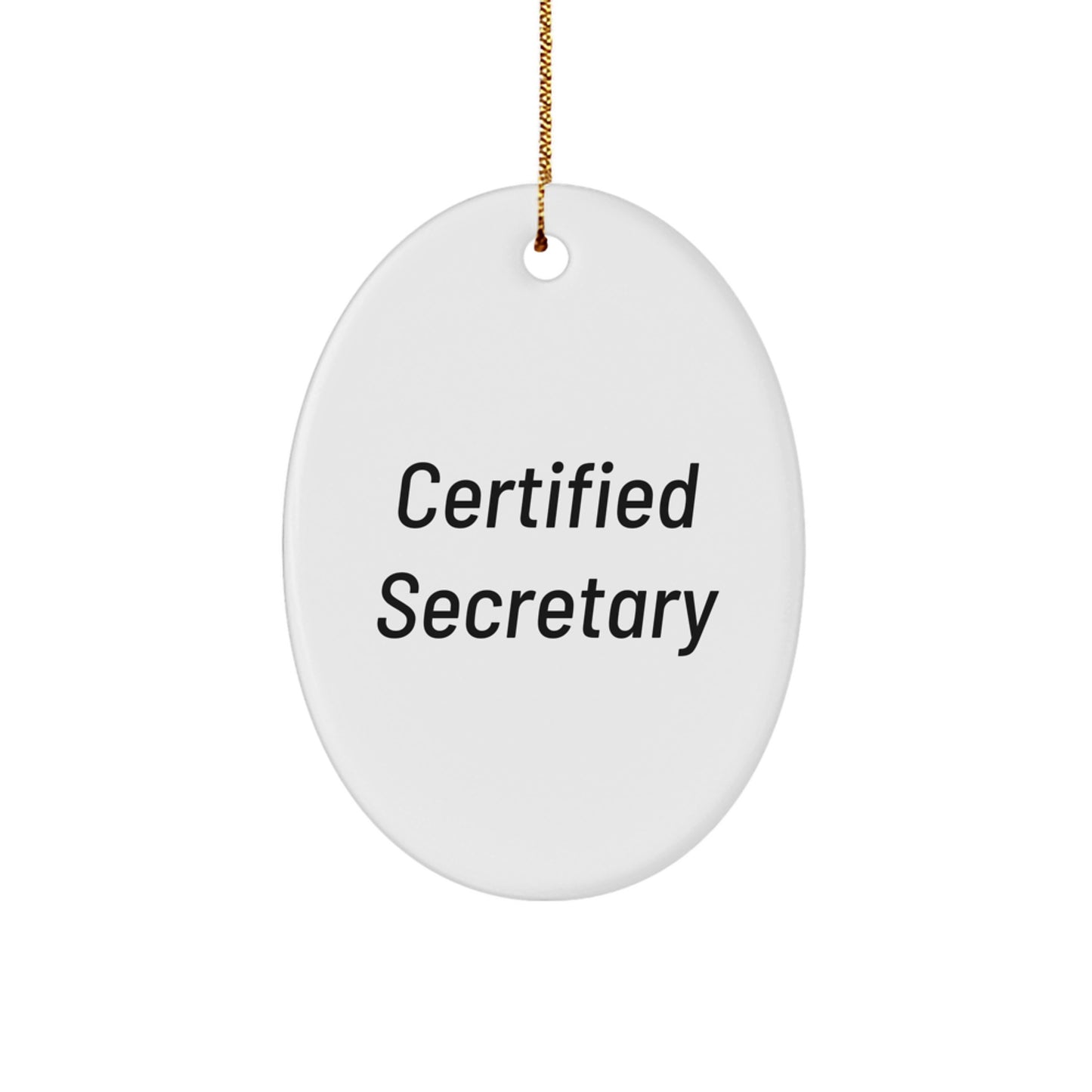 Funny Secretary Gifts from Friends, Christmas Unique Oval Ornament for Secretary, 'Certified Secretary' Quote - Image 1