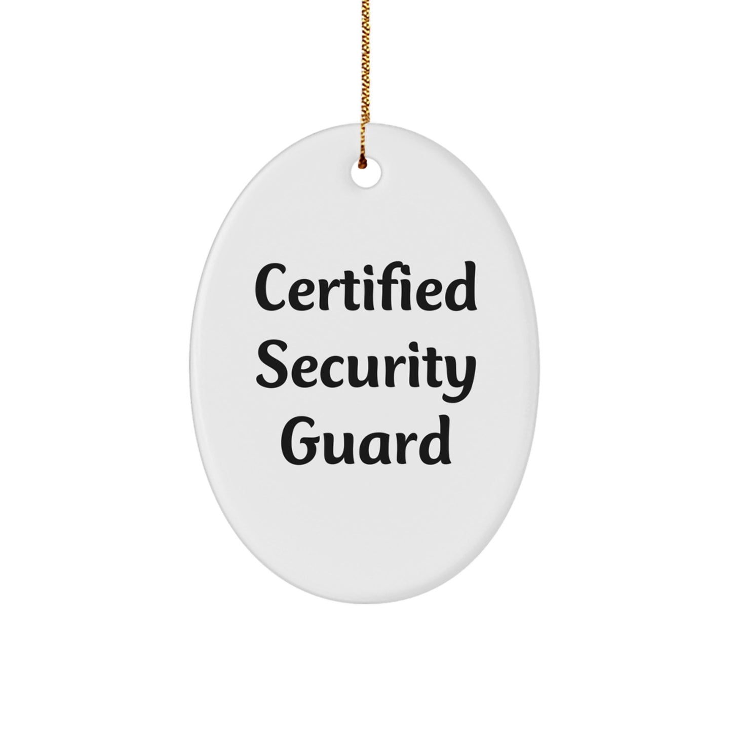 Funny Quote Gifts from Men to Security Guard Friends - Oval Ornament for Christmas Unique Gifts - Image 1