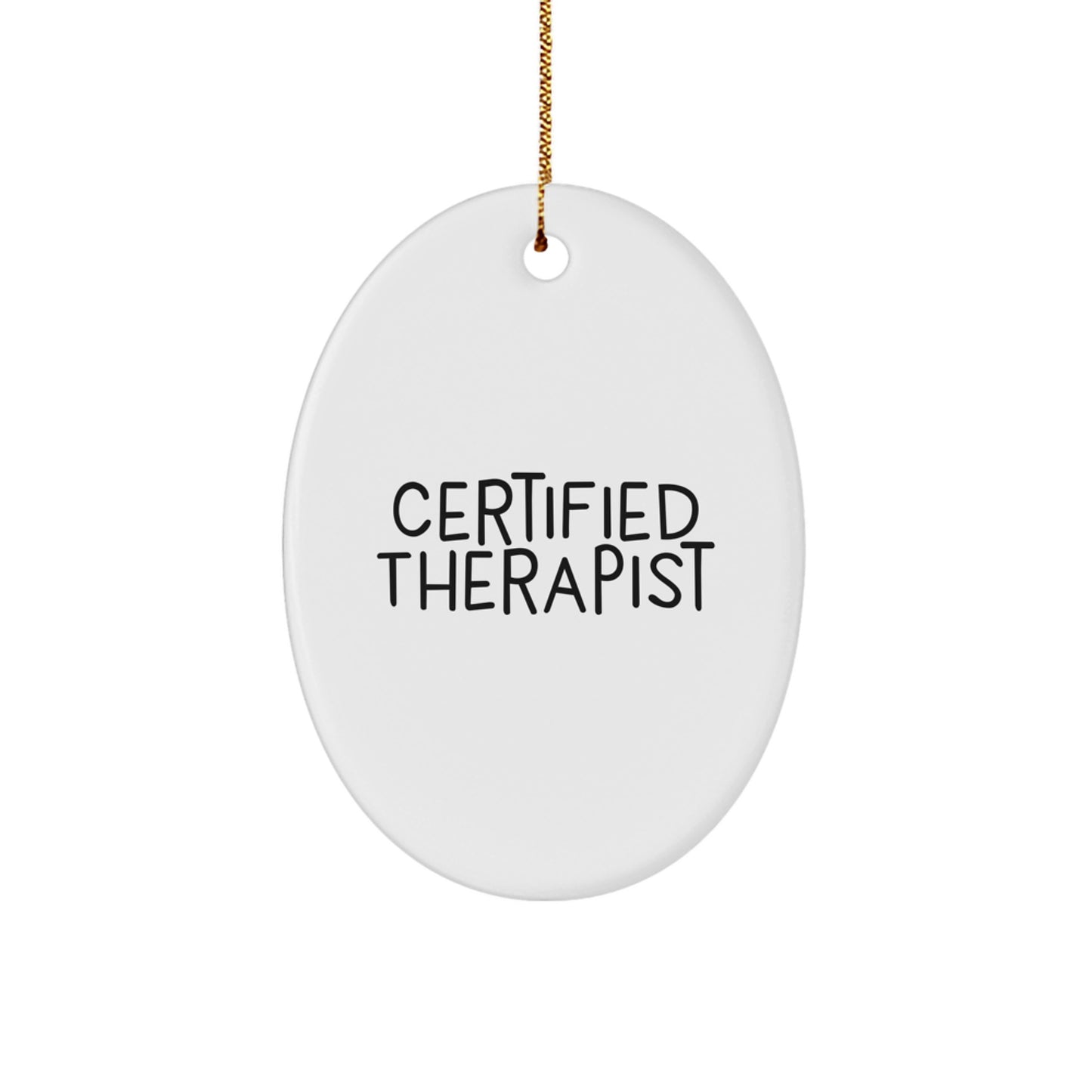 Certified Therapist Christmas Unique Gifts - Oval Ornament, Funny Quote Gifts for Therapist, Gifts from Friends and Family - Image 1