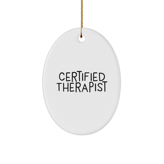 Certified Therapist Christmas Unique Gifts - Oval Ornament, Funny Quote Gifts for Therapist, Gifts from Friends and Family - Image 1