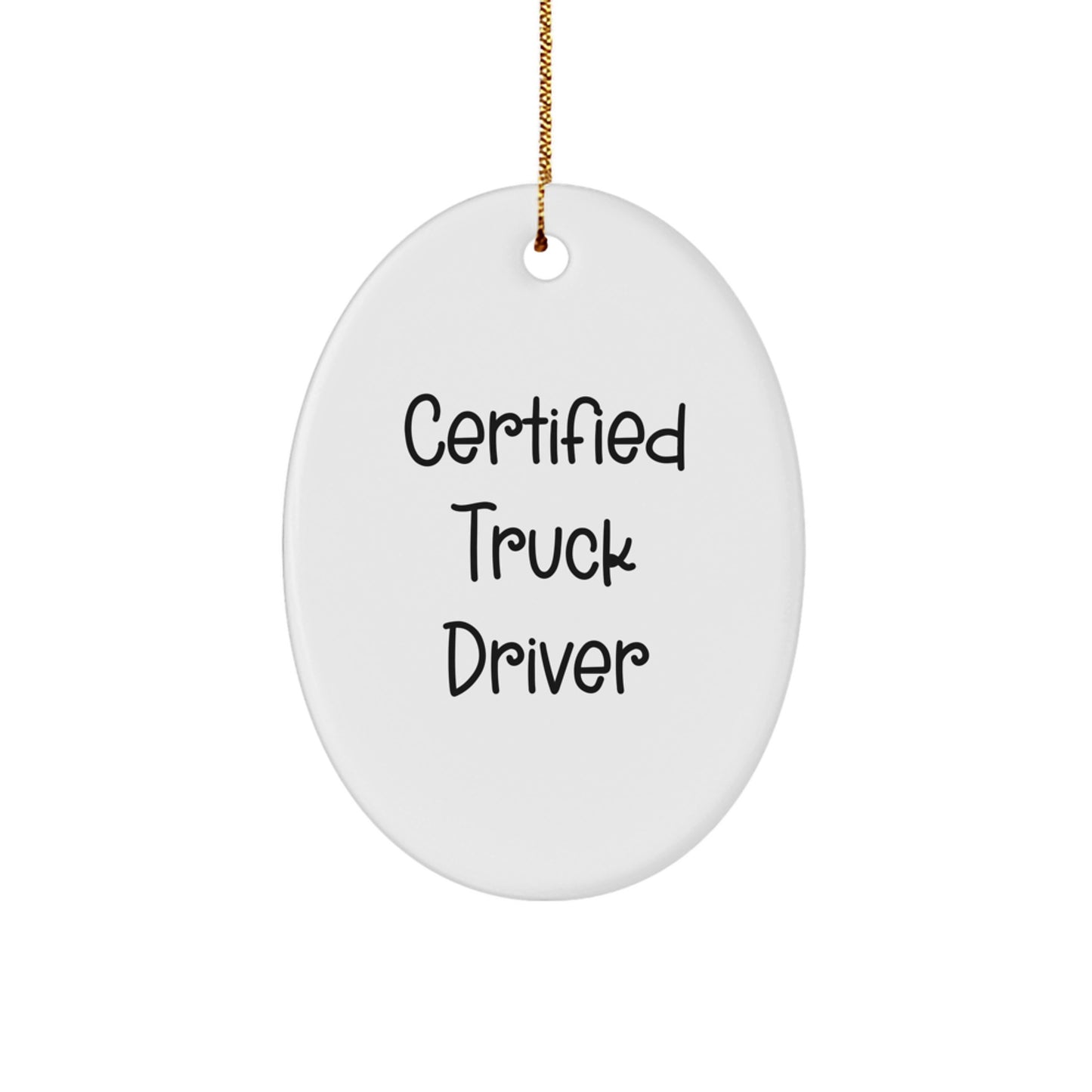 Funny Certified Truck Driver Oval Ornament Gifts from Friends for Men Christmas Unique - Image 1