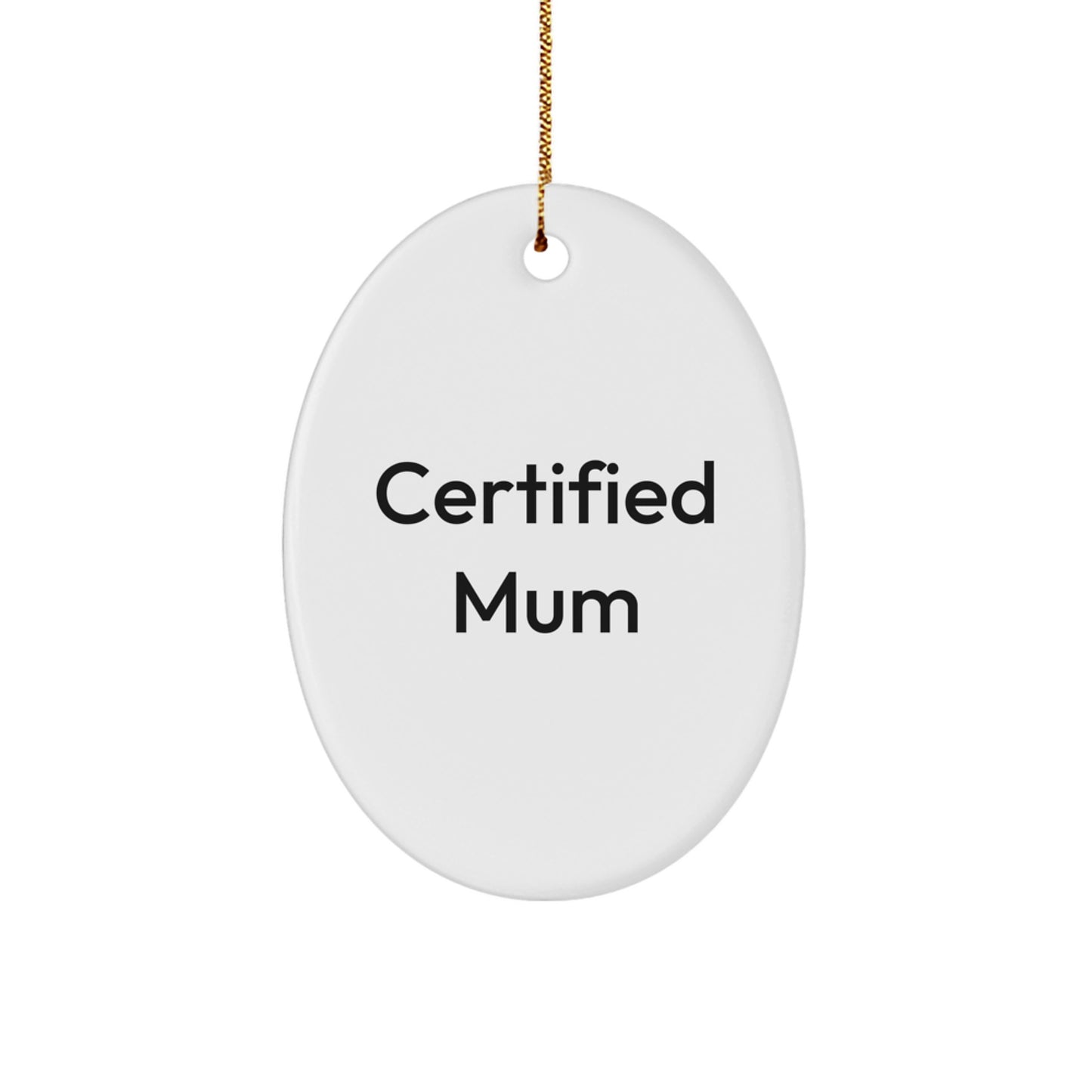 Funny Mum Christmas Oval Ornament Gifts from Family - 'Certified Mum' Quote, Perfect for Mum's Special Day - Image 1