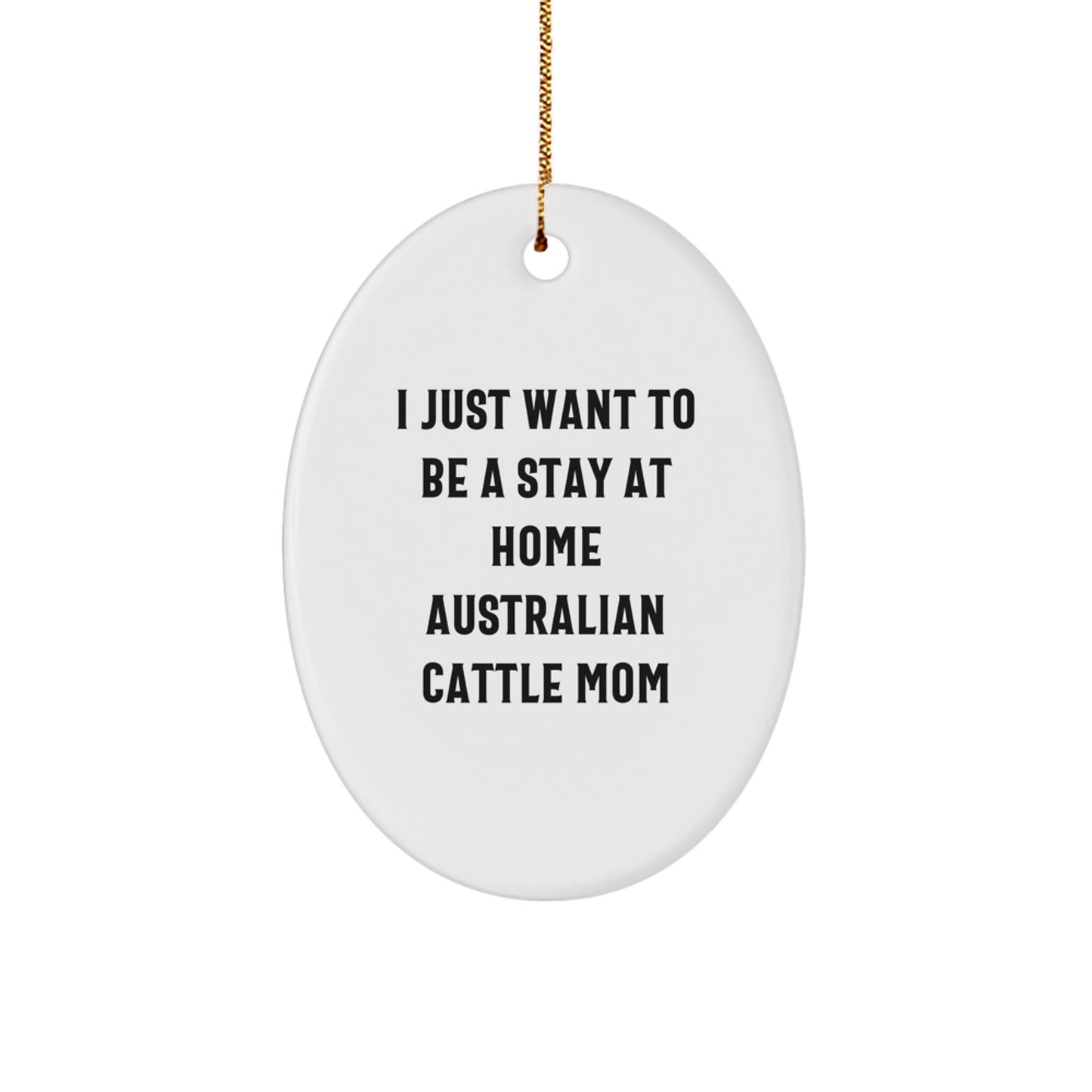 Australian Cattle Dog Mom's Gift for Christmas, Oval Ornament with Funny Quote, Gifts from Mom, Gifts for Australian Cattle Dog Enthusiasts, Unique Christmas Unique Gifts - Image 1