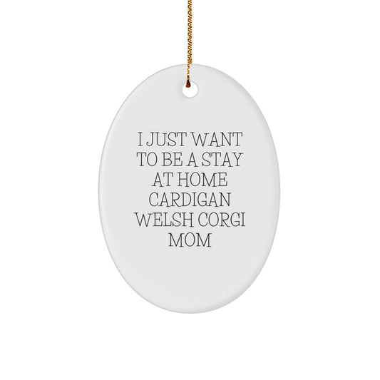Festive Cardigan Welsh Corgi Dog Gifts, Funny Quote 'I Just Want To Be', Oval Ornament for Christmas, Gifts from Family, Ideal Gifts for Cardigan Welsh Corgi Dog Lovers - Image 1