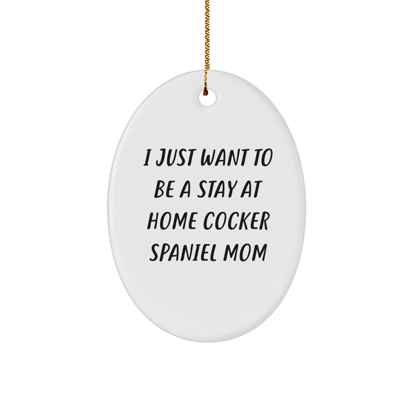 Cocker Spaniel Mom Gifts, Funny Quote Oval Ornament, Christmas Unique Presents for Cocker Spaniel Dog Lovers, Gifts from Friends to Family - Image 1