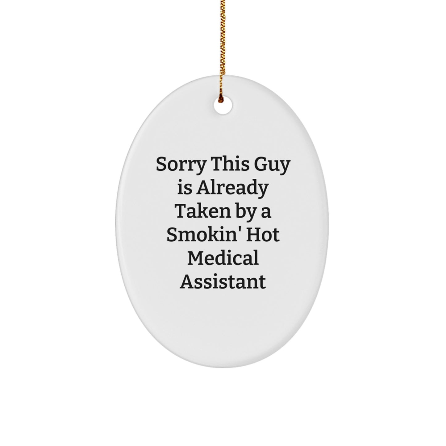 Funny Medical Assistant Gifts from Friends, 'Sorry This Guy Is Already Taken...' Oval Ornament for Medical Assistant, Christmas Unique Gifts - Image 1