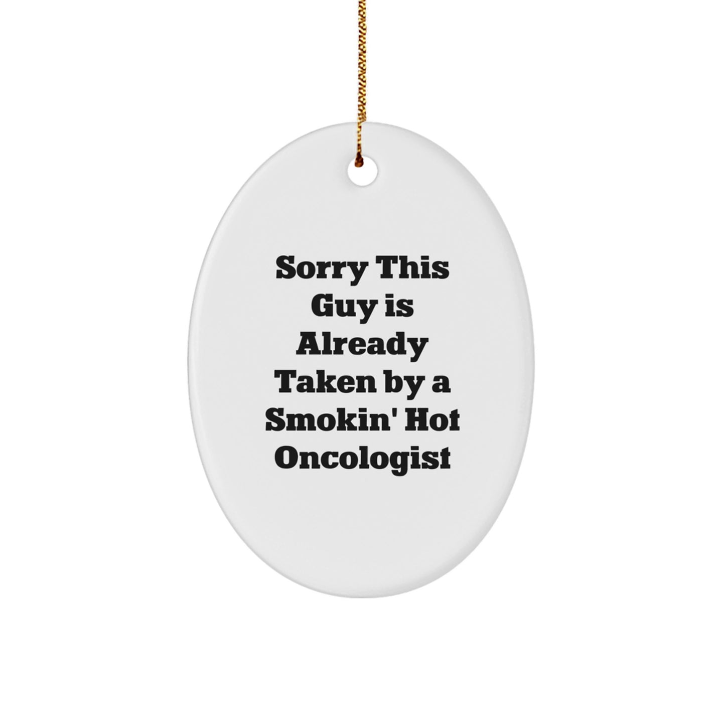 Oncologist Christmas Unique Gifts from Friends, Funny Oval Ornament Sorry This Guy Is Already Taken, Unique Gifts for Oncologist - Image 1