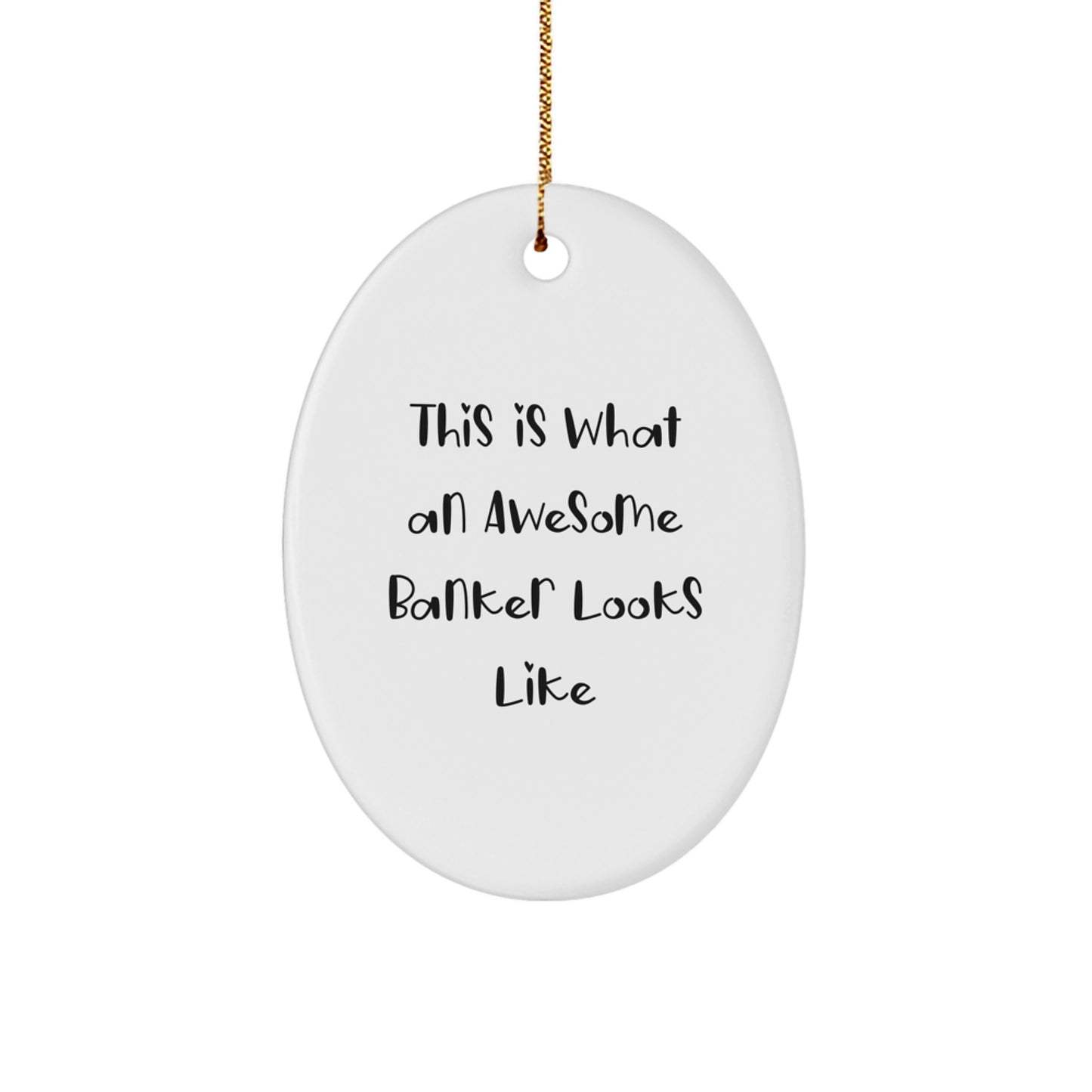 Funny Banker Gifts from Friends and Family - This Is What An Awesome Banker Looks Like Oval Ornament for Christmas - Image 1